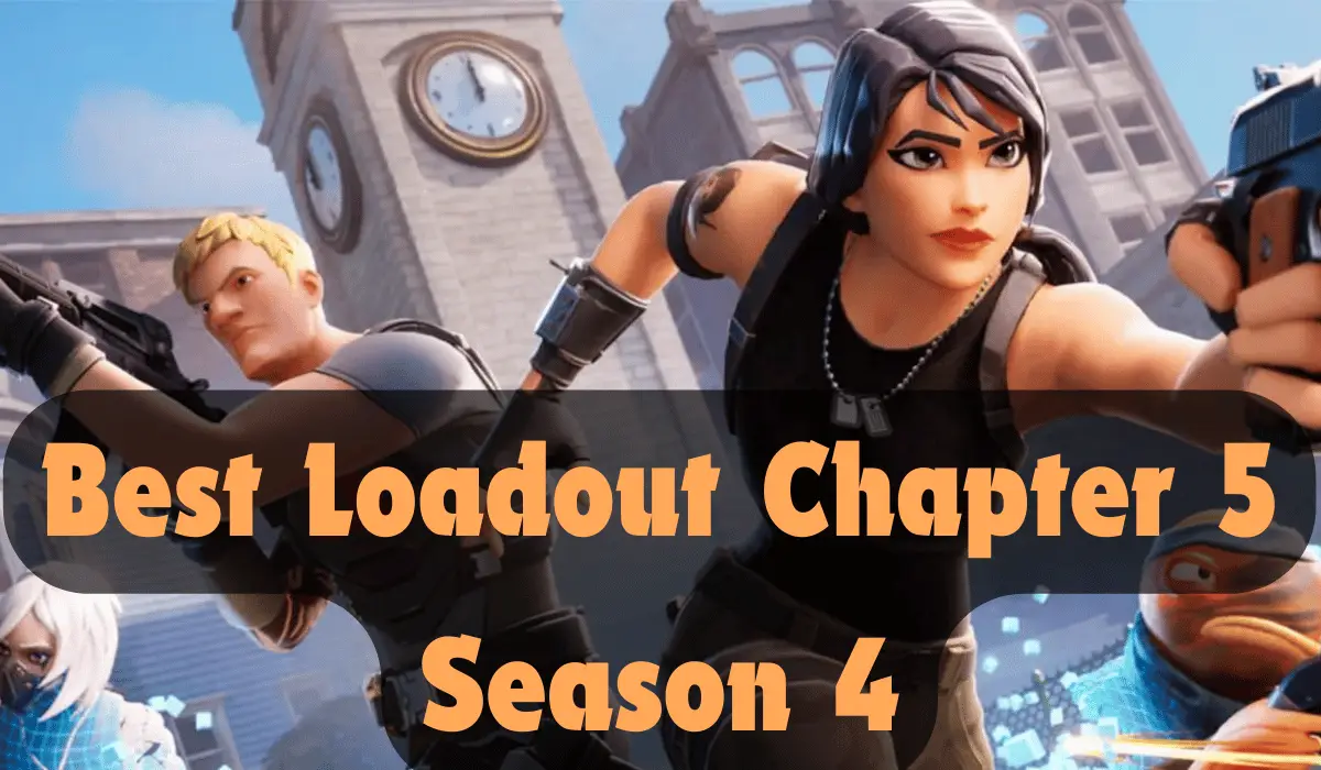 Fortnite Best Loadout chapter 5 season 4