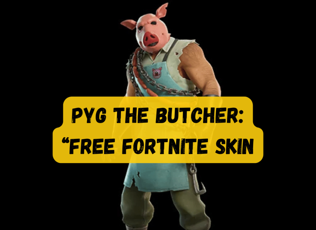 Pyg the Butcher- free Fortnite Skin in Fortnitemare 2025