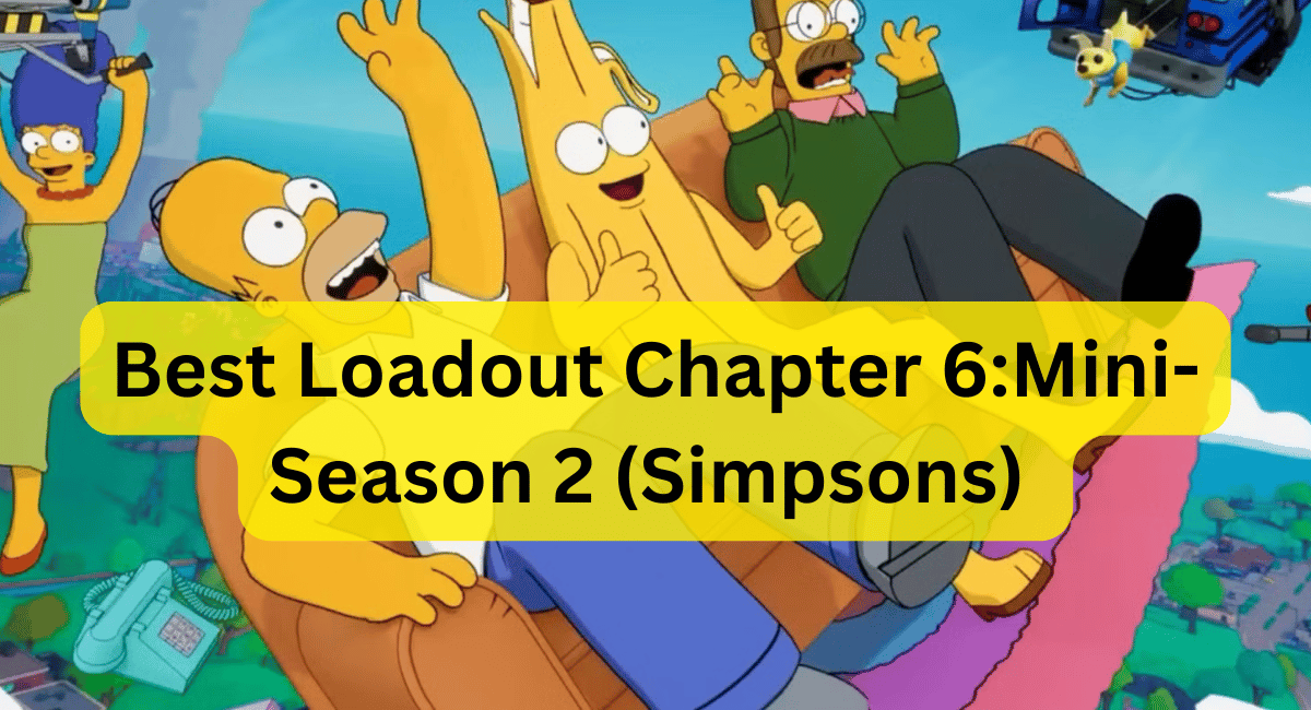 Best Loadout Chapter 6 Mini-Season 2 (Simpsons)